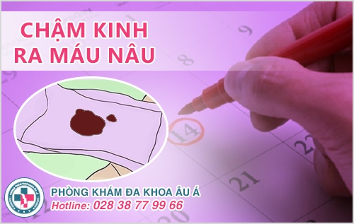 chậm kinh ra máu nâu chậm kinh ra máu nâu